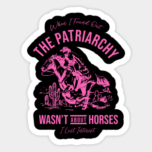 Patriarchy Wasn't About Horses Sticker